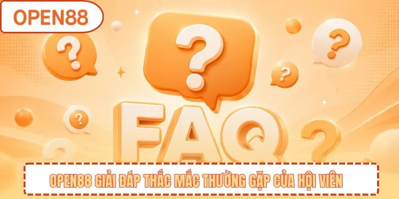 OPEN88 giải đáp thắc mắc thường gặp của hội viên